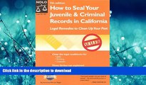READ ONLINE How to Seal Your Juvenile   Criminal Records in California: Legal Remedies to Clean Up