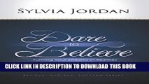 [New] Dare to Believe: Turning Your Dreams Into Realities Exclusive Full Ebook