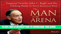 New Book The Man in the Arena: Vanguard Founder John C. Bogle and His Lifelong Battle to Serve