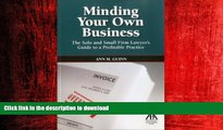 READ THE NEW BOOK Minding Your Own Business: The Solo and Small Firm Lawyer s Guide to a