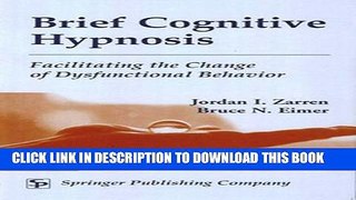 [PDF] Brief Cognitive Hypnosis: Facilitating the Change of Dysfunctional Behavior Popular Collection