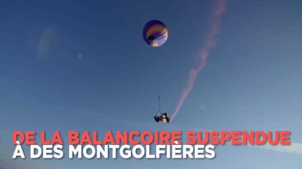Ils font de la balançoire accrochés à des montgolfières