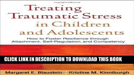 New Book Treating Traumatic Stress in Children and Adolescents: How to Foster Resilience through