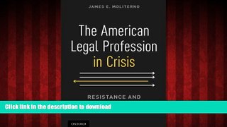 READ THE NEW BOOK The American Legal Profession in Crisis: Resistance and Responses to Change READ