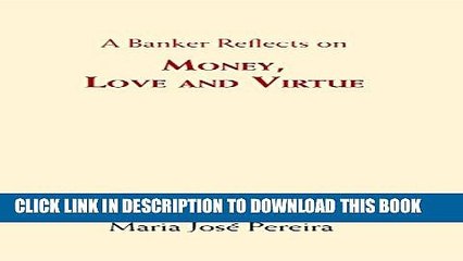 [PDF] A Banker Reflects on Money, Love, and Virtue Popular Colection