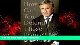 READ THE NEW BOOK How Can You Defend Those People? READ EBOOK