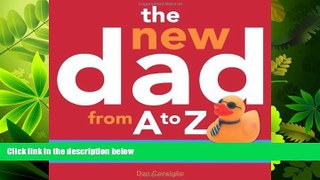 For you The New Dad from A to Z: Real Tips for a Surreal Time