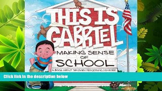 Enjoyed Read This is Gabriel Making Sense of School: A Book About Sensory Processing Disorder