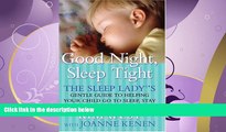 Online eBook Good Night, Sleep Tight: The Sleep Lady s Gentle Guide to Helping Your Child Go to
