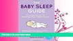 Popular Book The Baby Sleep Guide: Practical Advice to Establish Good Sleep Habits