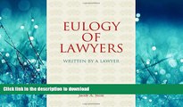 READ THE NEW BOOK Eulogy of Lawyers: Written by a Lawyer. READ EBOOK