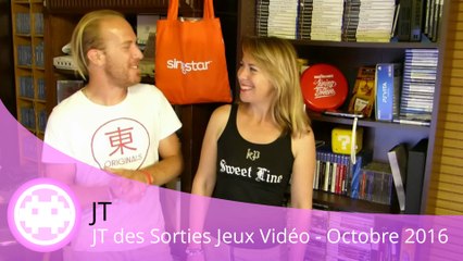 JT - Les Sorties Jeux Vidéo d'Octobre 2016