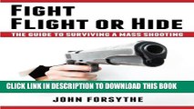 [PDF] Fight, Flight, or Hide. The Guide to Surviving a Mass Shooting Exclusive Online