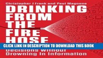 [PDF] Drinking from the Fire Hose: Making Smarter Decisions Without Drowning in Information Full