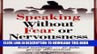 [PDF] Speaking Without Fear or Nervousness: How to Be Effective Whenever You Make Presentations...