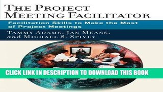 [PDF] The Project Meeting Facilitator: Facilitation Skills to Make the Most of Project Meetings