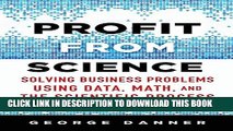 Collection Book Profit from Science: Solving Business Problems using Data, Math, and the