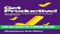 Collection Book Get Productive!: Boosting Your Productivity And Getting Things Done