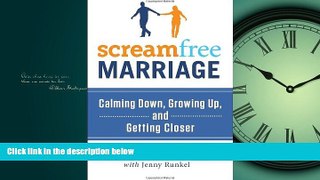 eBook Download ScreamFree Marriage: Calming Down, Growing Up, and Getting Closer