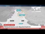 Kashmir Tensions: Rising tensions over disputed Kashmir