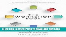 [PDF] The Workshop Book: How to design and lead successful workshops Popular Online