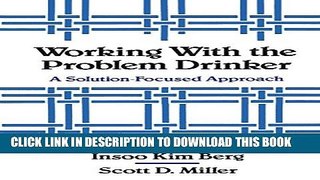 [New] Working with the Problem Drinker: A Solution-Focused Approach Exclusive Full Ebook