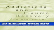 [New] Addictions and Trauma Recovery: Healing the Body, Mind   Spirit Exclusive Online