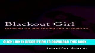 [New] Blackout Girl: Growing Up and Drying Out in America Exclusive Online