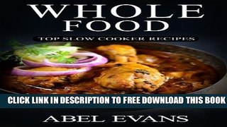 [PDF] Whole Food: Top Slow Cooker Recipes Full Online