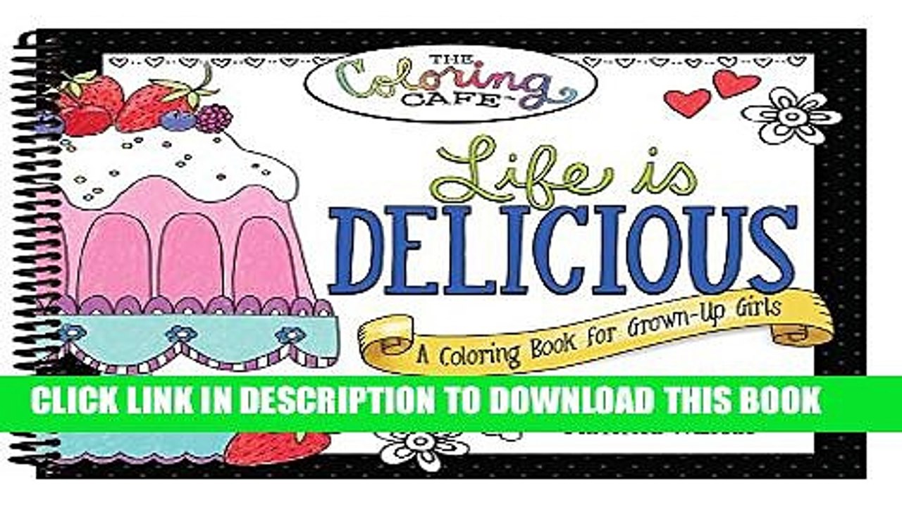 [PDF] Life is Delicious: A Coloring Book for Grown-Up Girls from The Coloring Cafe Full Collection
