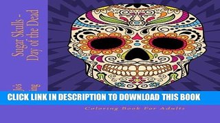 [PDF] Sugar Skulls - Day of the Dead: A Stress Management Coloring Book For Adults Popular Online