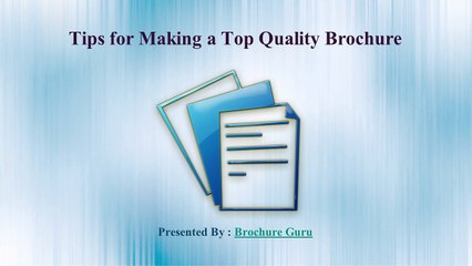 Tips for Making a Top Quality Brochure