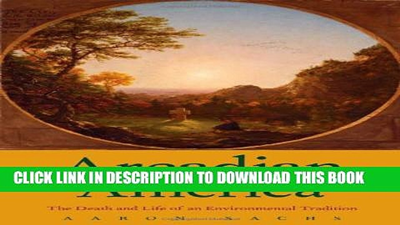 [Read PDF] Arcadian America: The Death and Life of an Environmental Tradition (New Directions in