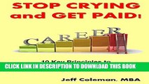 [PDF] Stop Crying and Get Paid: 10 Key Principles to Get Promoted and Get a Raise Full Online