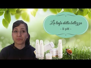 Il pH ~ La linfa della bellezza
