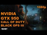 Call of duty Black ops III/3 Nvidia GTX 950 Gameplay[1080]/8gb ram /intel pentium g2030