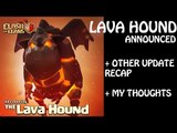 Clash of Clans - LAVA HOUND ANNOUNCED   LATEST UPDATE RECAP AND MY THOUGHTS