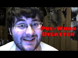 Story Time with DarkLord "Pre-work Disaster"