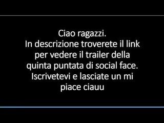 Trailer Quinta Puntata Social Face