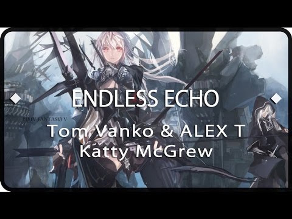 ✨Nightcore✨ Endless Echo (ft. Katty McGrew) || Tom Vanko & ALEX T