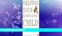 Enjoyed Read Helping Your Handicapped Child: A Step-by-step Guide to Everyday Problems