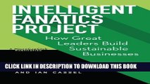 [PDF] Intelligent Fanatics Project: How Great Leaders Build Sustainable Businesses Popular Online