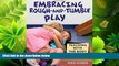 Enjoyed Read Embracing Rough-and-Tumble Play: Teaching with the Body in Mind