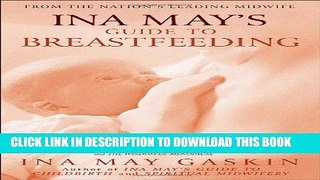 [PDF] Ina May s Guide to Breastfeeding: From the Nation s Leading Midwife Full Online