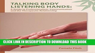 [PDF] Talking Body, Listening Hands: A Guide to Professionalism, Communication and the Therapeutic