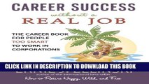 [PDF] Career Success without a Real Job: The Career Book for People Too Smart to Work in