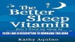 [PDF] The Better Sleep Vitamin: How I Fixed My Sleep By Regulating My Levels Of Vitamin D Popular