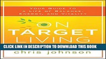 [PDF] On Target Living: Your Guide to a Life of Balance, Energy, and Vitality Full Collection