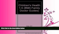 Enjoyed Read Children s Health 1-5 (BMA Family Doctor Guides)