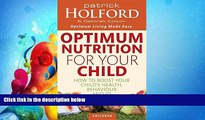 Online eBook Optimum Nutrition for Your Child: How to Boost Your Child s Health, Behaviour and IQ